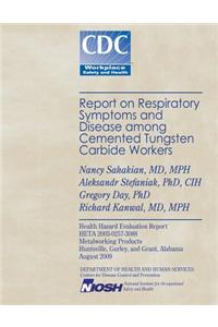 Report on Respiratory Symptoms and Disease Among Cemented Tungsten Carbide Workers