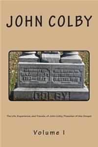 Life, Experience, And Travels, Of John Colby, Preacher Of The Gospel.