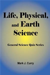 Life, Physical, and Earth Science