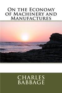 On the Economy of Machinery and Manufactures