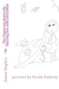 The Fluttering Butterfly, Buzzing Bee and Caterpiller