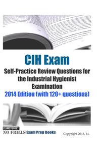 CIH Exam Self-Practice Review Questions for the Industrial Hygienist Examination