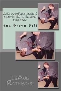 Aiki Combat Jujits: 2nd Brown Belt Quick Reference Manual