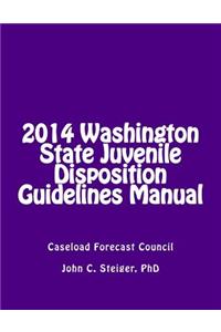 2014 Washington State Juvenile Disposition Guidelines Manual