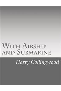 With Airship and Submarine