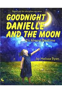 Goodnight Danielle and the Moon, It's Almost Bedtime