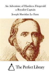 An Adventure of Hardress Fitzgerald a Royalist Captain