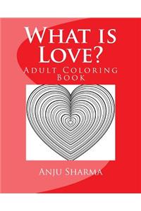 What is Love?: Adult Coloring Book