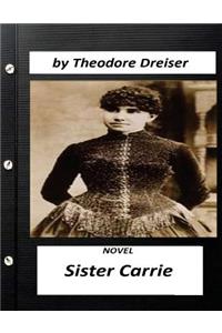 Sister Carrie (1900) is a novel by Theodore Dreiser (World's Classics)