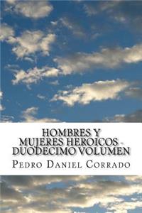 Hombres y Mujeres Heroicos - Duodecimo Volumen