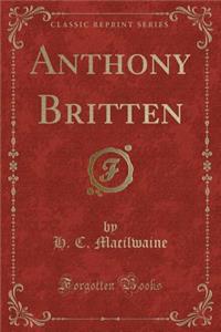 Anthony Britten (Classic Reprint)