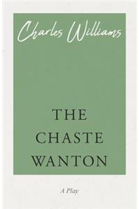 The Chaste Wanton