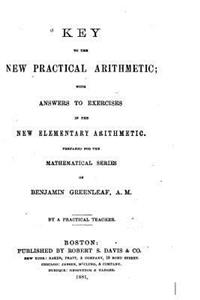 Key to the New Practical Arithmetic, With Answers to Exercises in the New Elementary Arithmetic