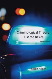 Criminological Theory: Just the Basics