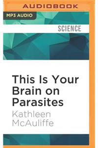 This Is Your Brain on Parasites