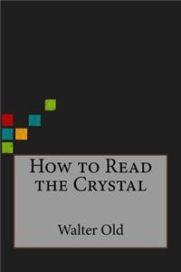 How to Read the Crystal