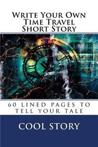 Write Your Own Time Travel Short Story