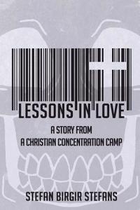 Lessons in Love: A Story from a Christian Concentration Camp