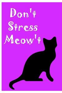 Don't Stress Meow't - Notebook