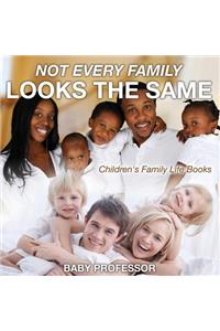 Not Every Family Looks the Same- Children's Family Life Books