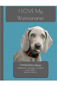 I LOVE My Weimaraner Composition Notebook