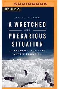 Wretched and Precarious Situation
