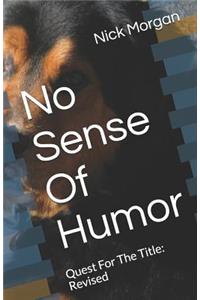 No Sense Of Humor