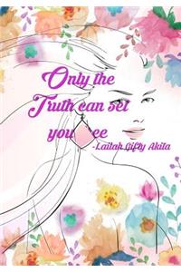 Only the Truth can set you free