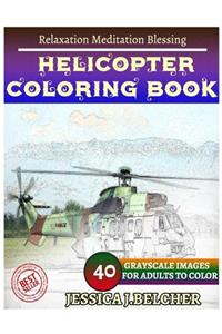 Helicopter Coloring Book for Adults Relaxation Meditation Blessing: Sketches Coloring Book 40 Grayscale Images