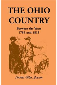 The Ohio Country Between the Years 1783 and 1815