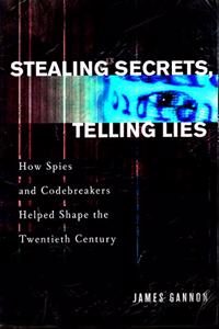 Stealing Secrets, Telling Lies