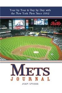 Mets Journal: Year by Year & Day by Day with the New York Mets Since 1962: Year by Year & Day by Day with the New York Mets Since 1962