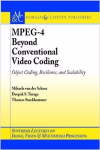 MPEG-4 BEYOND CONVENTIONAL VIDEO CODING (OBJECT CODING, RESILIENCE, AND SCALABILITY)