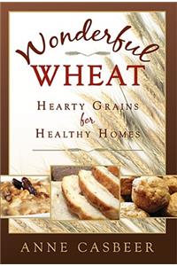 Wonderful Wheat: Hearty Grains