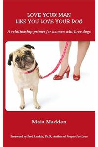 Love Your Man Like You Love Your Dog