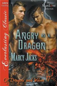 Angry as a Dragon [Of Dragons and Wolves 17] (Siren Publishing Everlasting Classic Manlove)