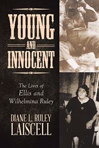 Young and Innocent: The Lives of Ellis and Wilhelmina Ruley