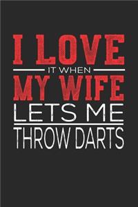 I Love It When My Wife Lets Me Throw Darts