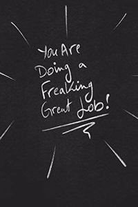 You Are Doing A Freaking Great Job.