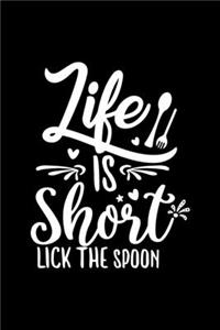 Life Is Short Lick The Spoon