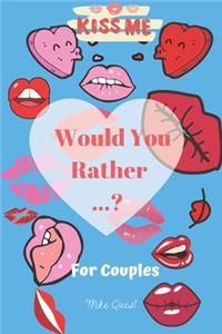 Would You Rather For Couples Kiss Me