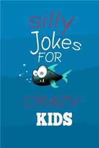 Silly Jokes for CRAZY Kids