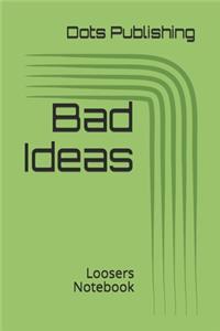 Bad Ideas