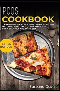 Pcos Cookbook: MEGA BUNDLE - 3 Manuscripts in 1 - 120+ PCOS - friendly recipes including pizza, salad, and casseroles for a delicious and tasty diet