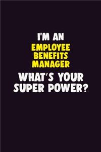 I'M An Employee Benefits Manager, What's Your Super Power?
