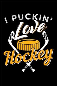 I Puckin' Love Hockey!
