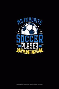 My Favorite Soccer Player Calls Me Mom
