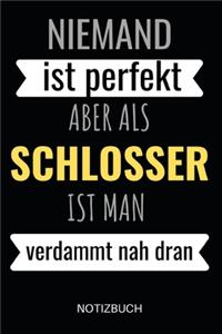Niemand Ist Perfekt Aber Als Schlosser Ist Man Verdammt Nah Dran Notizbuch