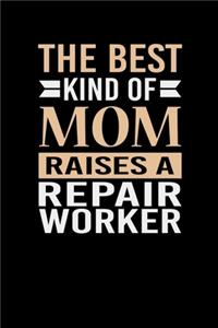 The Best Kind Of Mom Raises A Repair Worker