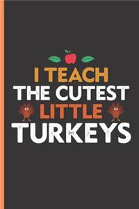 I Teach The Cutest Little Turkeys